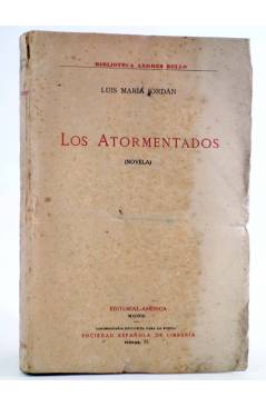 Cubierta de BIBLIOTECA ANDRÉS BELLO. LOS ATORMENTADOS. Novela (Luis María Jordán) América Circa 1920. INTONSO