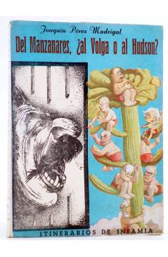 Cubierta de ITINERARIOS DE INFAMIA TOMO III. DEL MANZANARES ¿AL VOLGA O AL HUDSON? (Joaquín Pérez Madrigal) Nos 1948