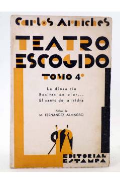 Cubierta de TEATRO ESCOGIDO TOMO 4 (Carlos Arniches) Estampa 1932. INTONSO