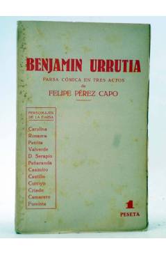 Cubierta de BENJAMÍN URRUTIA. FARSA CÓMICA EN TRES ACTOS (Felipe Pérez Capo) Librería Millá Circa 1930. INTONSO