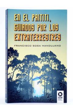 Cubierta de EN EL PAITITI GUIADOS POR LOS EXTRATERRESTRES (Francisco Sosa Mandujano) Kolima Books 2018