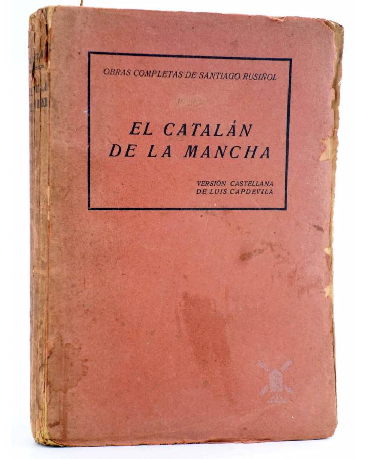 Cubierta de OBRAS COMPLETAS DE SANTIAGO RUSIÑOL II. EL CATALÁN DE LA MANCHA (Santiago Rusiñol) Antonio López Circa 1920