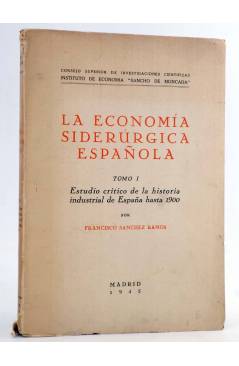 Cubierta de LA ECONOMÍA SIDERÚRGICA ESPAÑOLA. TOMO I (Francisco Sánchez Ramos) CSIC 1945