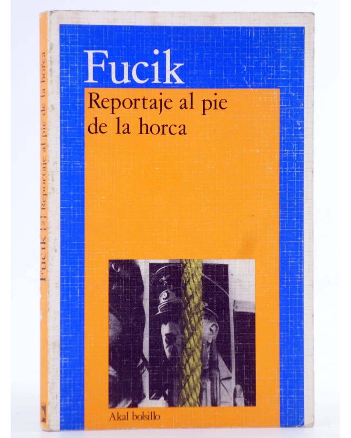 Cubierta de AKAL BOLSILLO 158. REPORTAJE AL PIE DE LA HORCA (Fucik) Akal 1985
