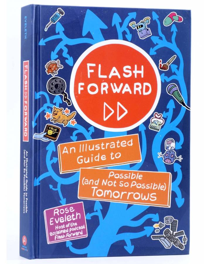 Cubierta de FLASH FORWARD: AN ILLUSTRATED GUIDE TO POSSIBLE TOMORROWS HC (Rose Eveleth) Abrams 2021. EN INGLÉS