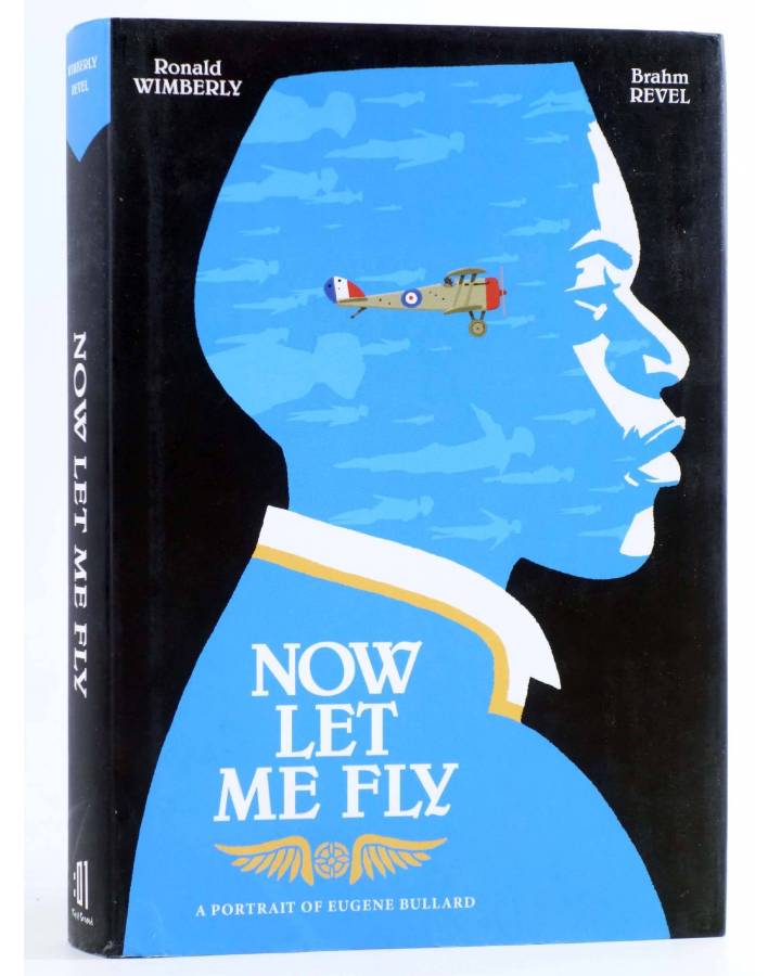 Cubierta de NOW LET ME FLY: A PORTRAIT OF EUGENE BULLARD HC (Ronald Wimberly / Brahm Revel) First Second 2023. EN INGLÉS