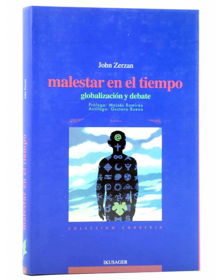 Cubierta de COL. CORRERIA 12. MALESTAR EN EL TIEMPO. GLOBALIZACIÓN Y DEBATE (John Zerzan) Ikusager 2001
