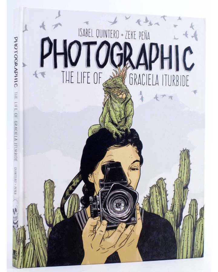 Cubierta de PHOTOGRAPHIC: THE LIFE OF GRACIELA ITURBIDE HC (Isabel Quintero) Getty Center 2018. EN INGLÉS