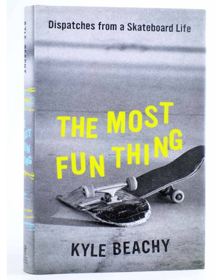 Cubierta de THE MOST FUN THING. DISPATCHES FROM A SKATEBOARD LIFE HC (Kyle Beachy) Grand Central 2021. EN INGLÉS