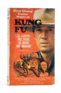 Cubierta de KUNG-FU 1. EL CAMINO DEL TIGRE EL SIGNO DEL DRAGÓN (H. Lee) Grijalbo 1974