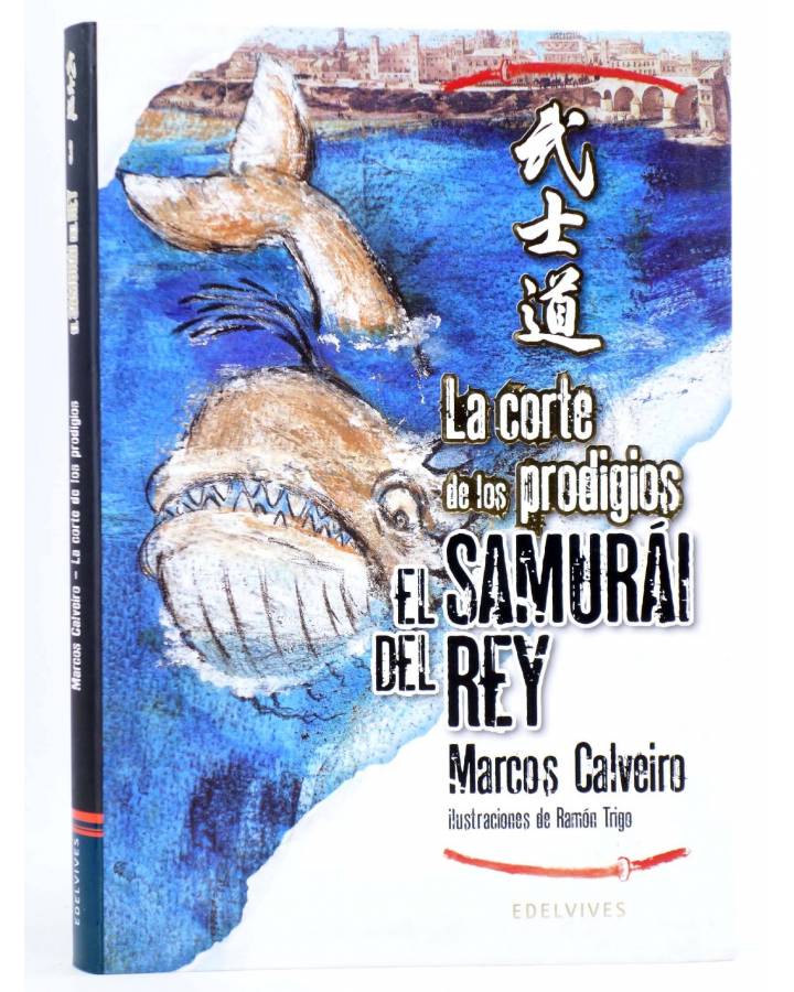Cubierta de EL SAMURAI DEL REY 3. LA CORTE DE LOS PRODIGIOS (Marcos Calveiro / Ramón Trigo) Edelvives 2011