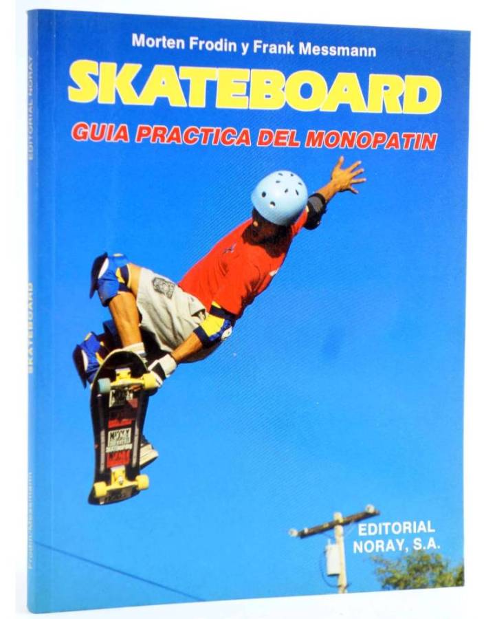 Cubierta de SKATEBOARD. GUÍA PRÁCTICA DEL MONOPATÍN (Morten Frodin / Frank Messmann) Noray 1990