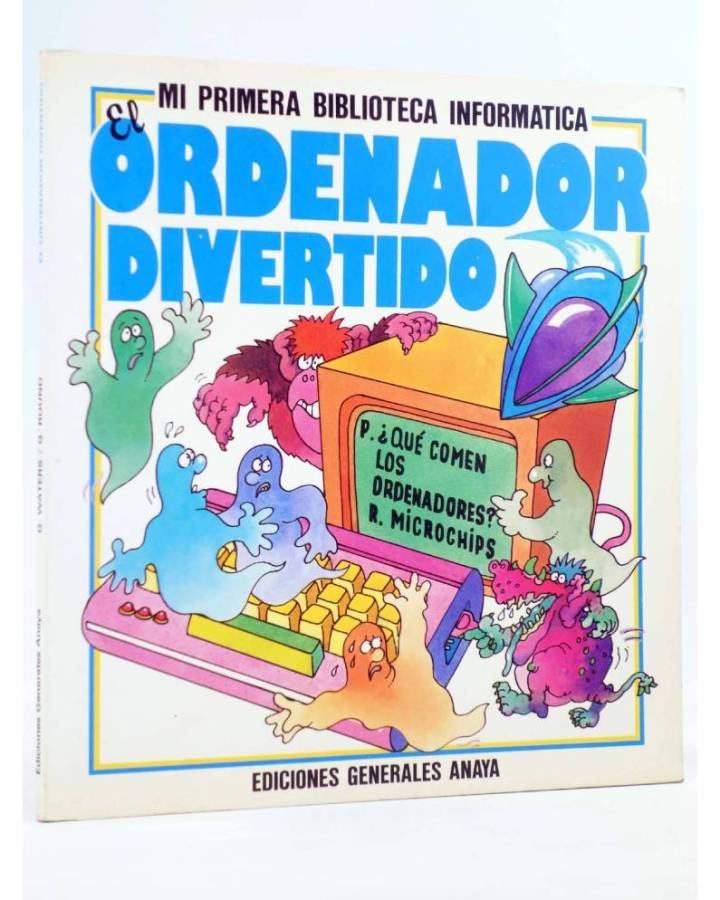 Cubierta de MI PRIMERA BIBLIOTECA INFORMÁTICA. EL ORDENADOR DIVERTIDO (G. Waters / G. Round) Anaya 1985