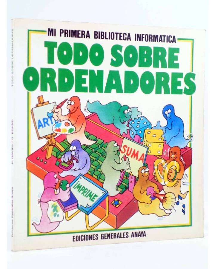 Cubierta de MI PRIMERA BIBLIOTECA INFORMÁTICA. TODO SOBRE ORDENADORES (H. Davies / G. Round) Anaya 1985