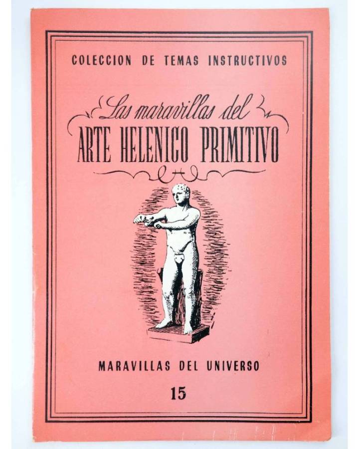 Cubierta de COL UNIVERSO VOL. I: MARAVILLAS DEL UNIVERSO 15. LAS MARAVILLAS DEL ARTE HELÉNICO PRIMITIVO. Delblan Circa 1