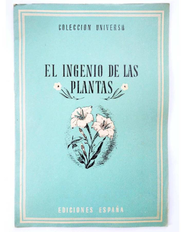 Cubierta de COL UNIVERSO VOL. II:CURIOSIDADES DE LA NATURALEZA 4. EL INGENIO DE LAS PLANTAS. España Circa 1950