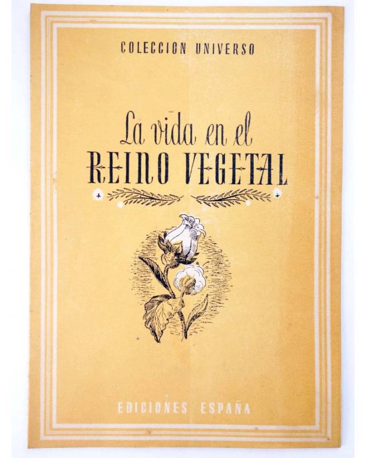 Cubierta de COL UNIVERSO VOL. II:CURIOSIDADES DE LA NATURALEZA 9. LA VIDA EN EL REINO VEGETAL. España Circa 1950