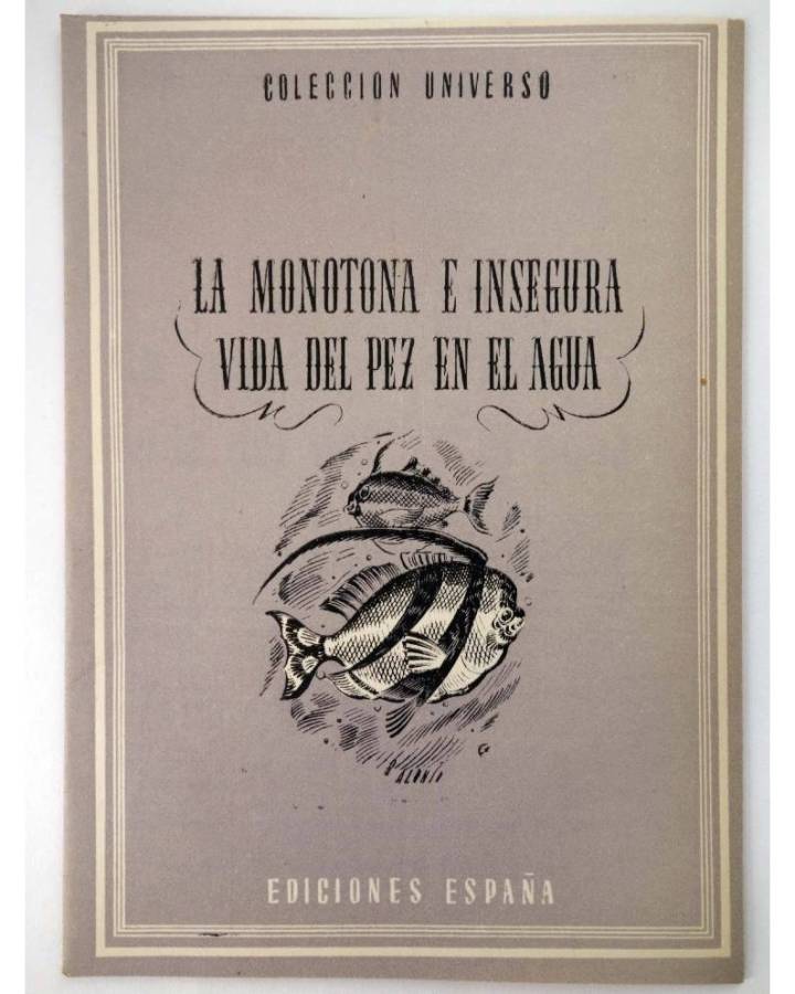 Cubierta de COL UNIVERSO VOL. II:CURIOSIDADES DE LA NATURALEZA 13. LA MONÓTONA E INSEGURA VIDA DEL PEZ EN EL AGUA. Españ