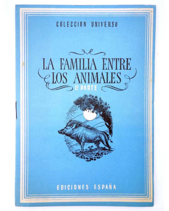 Cubierta de COL UNIVERSO VOL. II:CURIOSIDADES DE LA NATURALEZA 17. LA FAMILIA ENTRE LOS ANIMALES I. España Circa 1950