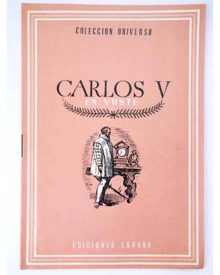 Cubierta de COL UNIVERSO VOL. IX: ANÉCDOTAS DE LA HISTORIA DE ESPAÑA 15. CARLOS V EN YUSTE. España Circa 1950