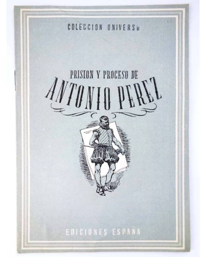 Cubierta de COL UNIVERSO VOL. IX: ANÉCDOTAS DE LA HISTORIA DE ESPAÑA 17. PRISIÓN Y PROCESO DE ANTONIO PÉREZ. España Circ