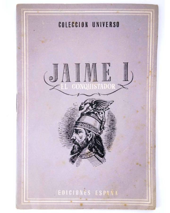 Cubierta de COL UNIVERSO VOL. XI: CONDUCTORES DE PUEBLOS 1. JAIME EL CONQUISTADOR. España Circa 1950