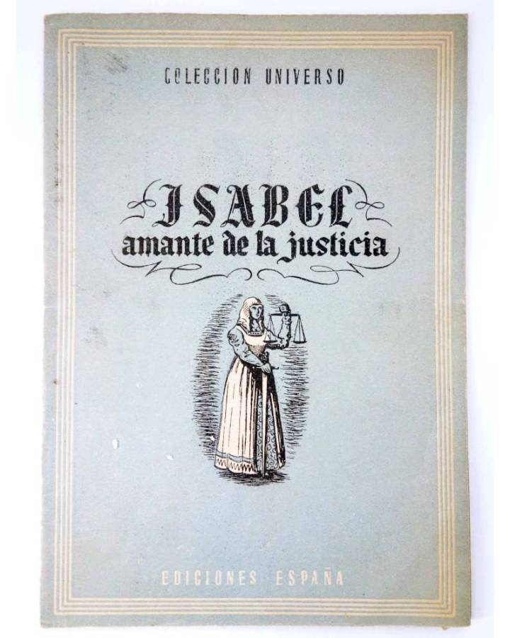 Cubierta de COL UNIVERSO VOL. XI: CONDUCTORES DE PUEBLOS 5. ISABEL AMANTE DE LA JUSTICIA. España Circa 1950