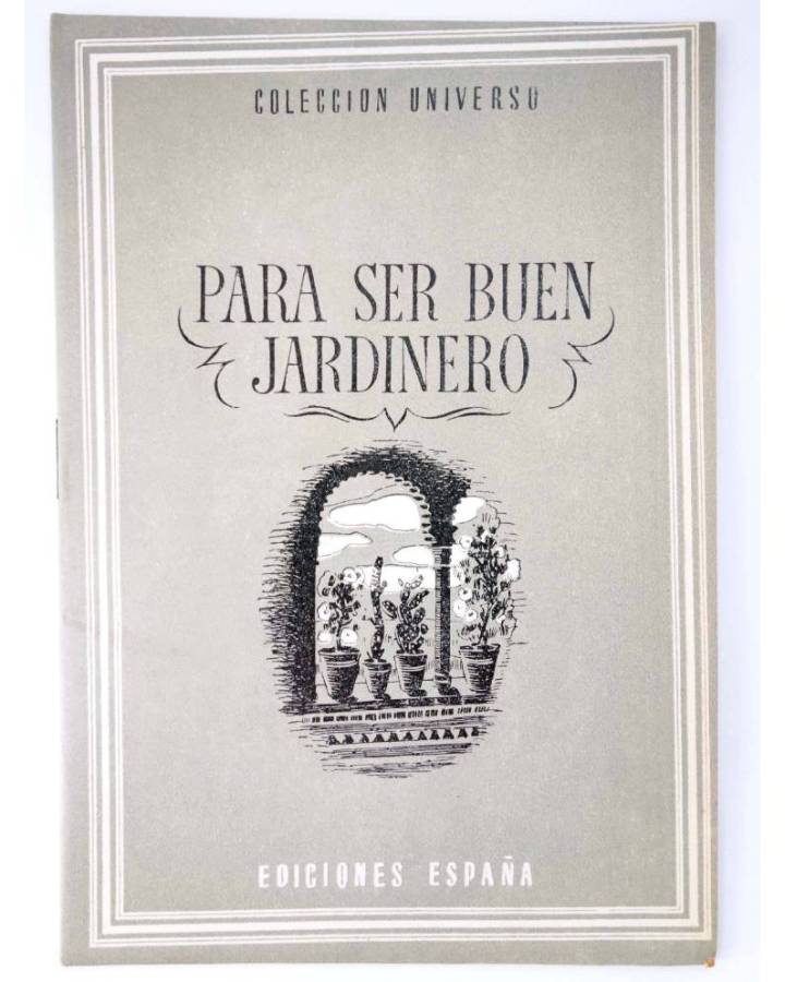 Cubierta de COL UNIVERSO VOL. XIX: EL HOMBRE Y EL CAMPO 14. PARA SER BUEN JARDINERO. España Circa 1950