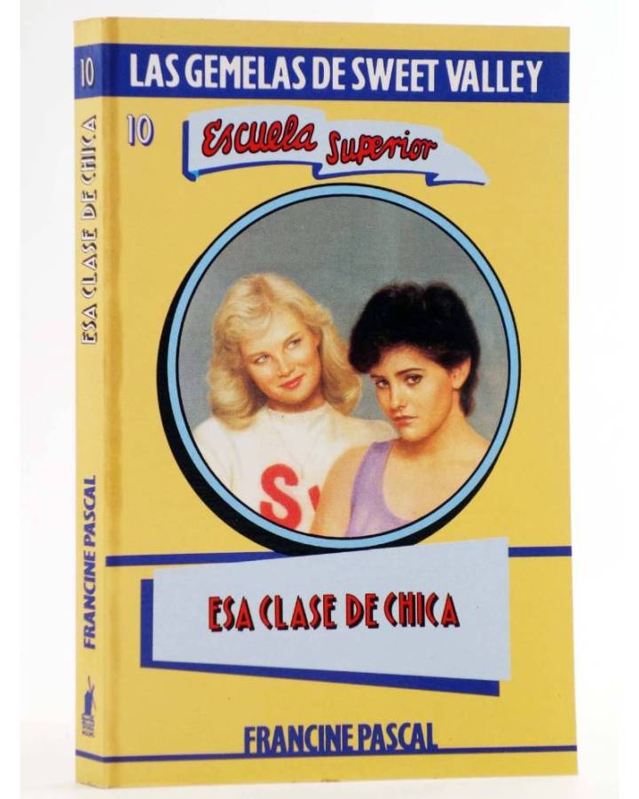 Cubierta de GEMELAS DE SWEET VALLEY ESCUELA SUPERIOR 10. ESA CLASE DE CHICA (Kate Williams / Francine Pascal) Molino 199