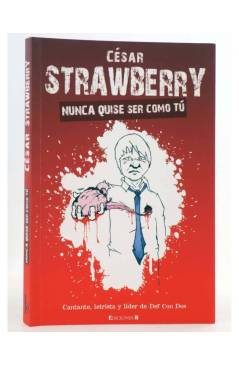 Cubierta de NUNCA QUISE SER COMO TÚ (César Strawberry) B 2010
