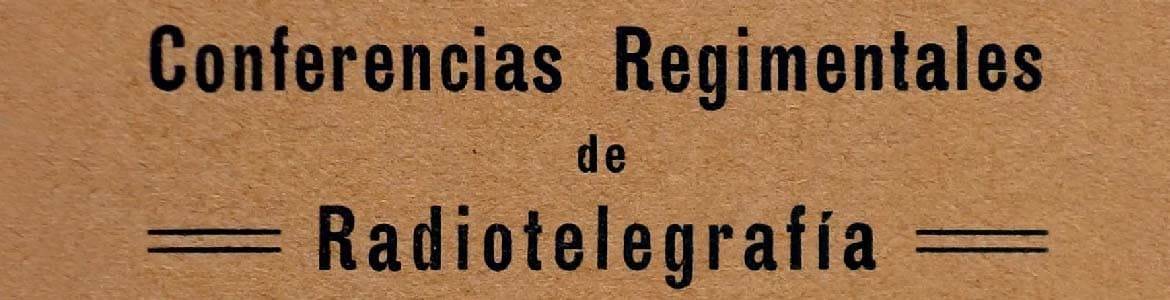 CONFERENCIAS REGIMENTALES DE RADIOTELEGRAFÍA PARA OFICIALES DEL EJÉRCITO (ed. Regimiento de Radiotelegrafía y Automovili