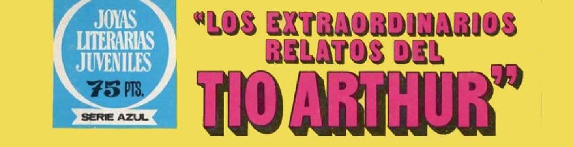 EXTRAORDINARIOS RELATOS DEL TÍO ARTHUR, LOS (ed. Bruguera Joyas Literarias) - Personaje de Cómics