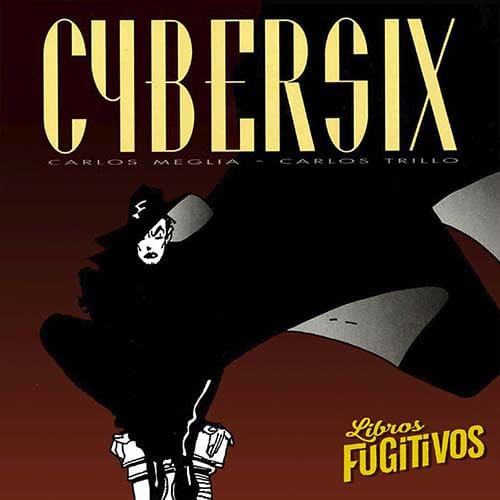 16/09/2022. CYBERSIX (Carlos Trillo / Carlos Meglia)