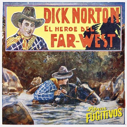 14/10/2022. DICK NORTON, EL HÉROE DEL FAR WEST (Vecchi, años 30)